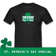 Irish for a day T-Shirt – St. Patrick’s Day Special